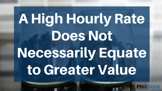A High Hourly Rate Does Not Necessarily Equate to Greater Value